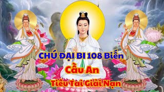 Trì tụng CHÚ ĐẠI BI (108 Biến) Cầu An, Tiêu Tai Giải Nạn | Tâm An Lạc BT