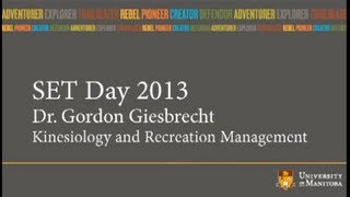 SET Day 2013: Dr. Gordon Giesbrecht