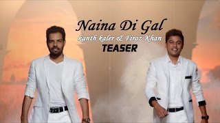Kanth Kaler & Firoz Khan - Naina Di Gall | Teaser |  Latest Punjabi Song 2015
