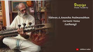 Vidwan A  Anantha Padamanabhan | Carnatic Veena | Rag Lathangi