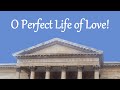 O Perfect Life of Love!