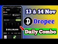 Dropee Daily Combo Today 13 & 14 November | Dropper Daily Combo Today | Dropped Daily Combo Today