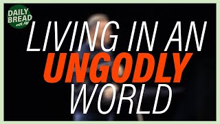 Living in an Ungodly World | Daily Bread with Pastor Marcus | 7 Hills Church