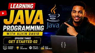 Learn Java Programming With Alvin David Ep3 - (Java Get Started Part Two)