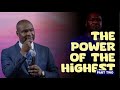 THE POWER OF THE HIGHEST (PART TWO) - Apostle Joshua Selman