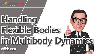 Webinar - Handling Flexible Bodies in Multibody Dynamics