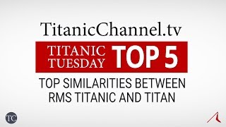 Top 5 Similarities between RMS Titanic and Titan