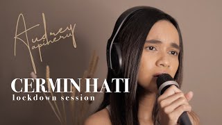 Audrey Tapiheru - Cermin Hati (Lockdown Session)