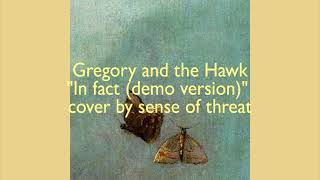 Gregory and the Hawk - In fact (demo version) (cover by sense of threat)