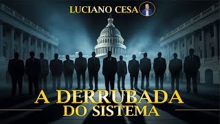 A DERRUBADA DO SISTEMA. LUCIANO CESA. Compartilhem!