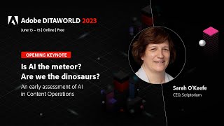 ADW23-D1-S03 – Sarah O’Keefe – Is AI the meteor? Are we the dinosaurs? [KEYNOTE]