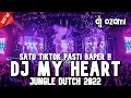 SATU TIKTOK PASTI BAPER !! DJ MY HEART X NEW JUNGLE DUTCH 2022 FULL BASS