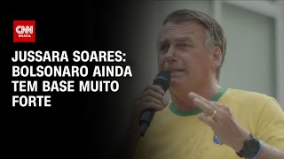 Jussara Soares: Bolsonaro ainda tem base muito forte | CNN 360°