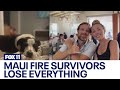 Maui fire survivors lose everything in wildfires