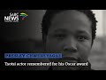 Presley Chweneyagae | Tsotsi actor remembered for his Oscar award