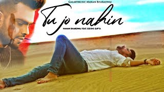 Tu Jo Nahin  - New version  (Sad Love story)  | Manan Bharadwaj | Akhil | Punjabi love story