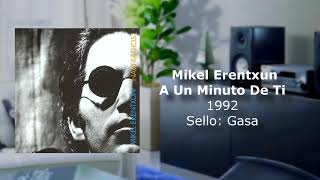 Mikel Erentxun - A Un Minuto De Ti