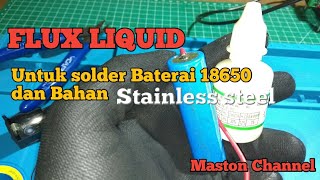 Flux liquid untuk solder Baterai lithium18650 dan Bahan stainless steel‼️