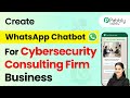 How to Create a WhatsApp Chatbot for Your Cybersecurity Consulting Firm Business