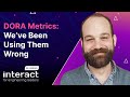 DORA Metrics: We've Been Using Them Wrong
