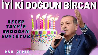 İyi ki Doğdun BİRCAN  |  Recep Tayyip Erdoğan REMİX - İsme Özel Doğum Günü Şarkısı