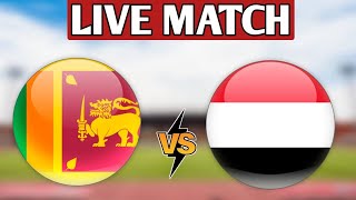 Sri Lanka Vs Yemen Live Match 🔴