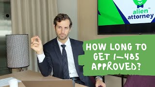 How Long it Takes to Get I-485 Approved (Attorney Explains)