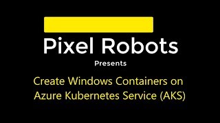 Create Windows Containers on Azure Kubernetes Service (AKS)