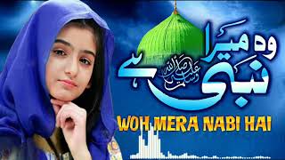 New Naat 2022 - Woh Mera Nabi Hai - Nawal Khan - Official Video - Alhamdu islamic studio