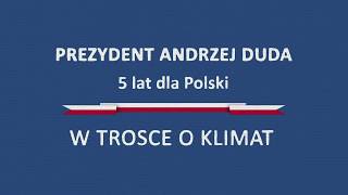Pięć lat dla Polski Prezydenta Andrzeja Dudy – W trosce o klimat