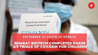 Covid-19 updates: Bharat Biotech Completes Phase 2/3 Trials of Covaxin For Children