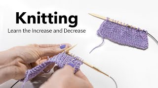 How to Increase & Decrease Stitches | Basic Knitting Tips