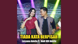 Tiada Kata Berpisah (feat. Andi Kdi Adella)