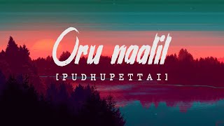 Oru Naalil - Pudhupettai | Yuvan Shankar Raja | Lyric Video