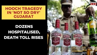 Hooch Tragedy in Gujarat Kills Many, Cops Say Victims Were Sold Chemicals Instead Of Liquor | Latest