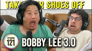 Bobby Lee 3.0 (The Lost Episode) on Take Your Shoes Off - #121