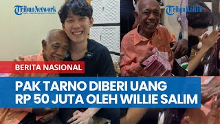 Pak Tarno Nangis Diberi Uang Rp 50 Juta oleh Willie Salim, Dana untuk Usaha dan Biaya Pengobatan