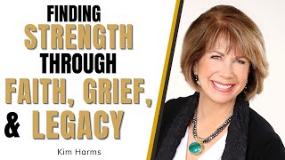 Finding Strength Through Faith, Grief, and Legacy: A Conversation with Dr. Kimberly Harms