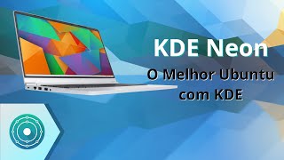 KDE Neon O Melhor Ubuntu com KDE!?