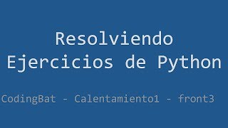 011 - Ejercicio de Python - Codingbat - Warmup1 - front3