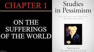 Studies in Pessimism - Arthur Schopenhauer - Chapter 1 - On The Sufferings of the World