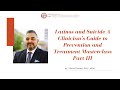 Latinos and Suicide  A Clinician’s Guide to Prevention and Treatment Masterclass III