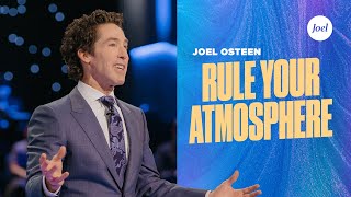 Rule Your Atmosphere | Joel Osteen