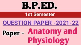 BPED First semester Question paper [बीपीएड प्रश्नपत्र] Anatomy and physiology Question paper 2022