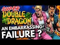 Super Double Dragon: Is This EMBARRASSING FAILURE a Misunderstood MASTERPIECE ?