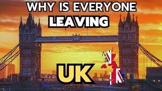 10 Reasons Why is everyone leaving UK