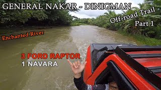 FORD RAPTORS & NAVARA | GENERAL NAKAR TRAIL PART 1 | Enchanted River