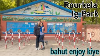 Rourkela Ig park || Bahut enjoy kiye.