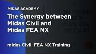 The Synergy between midas Civil and midas FEA NX