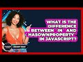 What Is The Difference Between `in` And `hasOwnProperty` In JavaScript? - JavaScript Toolkit